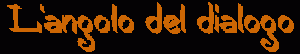 L'angolo del dialogo