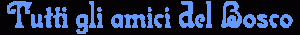 Tutti gli amici del Bosco